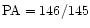 ${\rm PA}=146/145$