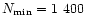 $N_{\rm min}=1~400$