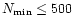 $N_{\rm min}\le 500$