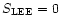 $S_{\rm
LEE}=0$