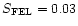 $S_{\rm FEL}=0.03$