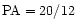 ${\rm PA}=20/12$