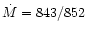 $\dot{M}=843/852$