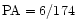 ${\rm PA}=6/174$