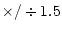 $\textstyle \times/\div 1.5$