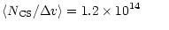 $\displaystyle \langle N_{\rm CS}/\Delta v\rangle = 1.2\times10^{14} \qquad$