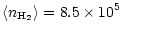 $\displaystyle \langle n_{\rm H_{2}}\rangle = 8.5\times10^5 \qquad$