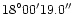 ${18}^{\circ}{00'}{19.0''}$