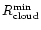 $R_{\rm cloud}^{\rm min}$