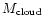 $M_{\rm cloud}$