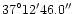 ${37}^{\circ}{12'}{46.0''}$