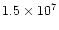 $1.5\times10^7$
