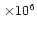 $\,\times10^6$