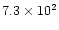 $7.3\times10^2$