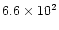 $6.6\times10^2$