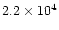 $2.2\times10^4$