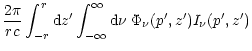 $\displaystyle {2\pi\over r c} \int_{-r}^r {\rm d}z' \int_{-\infty}^\infty {\rm d}\nu\;
\Phi_\nu(p',z') I_\nu(p',z')$