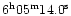 ${6}^{\rm h}{05}^{\rm m}{14.0}^{\rm s}$