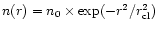 $ n(r)=n_0\times\exp(-r^2/r_{\rm cl}^2) $