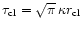 $\tau_{\rm cl}=\sqrt{\pi}\,\kappa r_{\rm cl}$