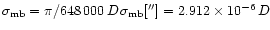$\sigma_{\rm mb} = \pi/648\,000\, D\, \sigma_{\rm mb}['']
= 2.912\times10^{-6}\, D$