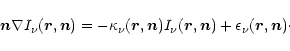 \begin{displaymath}\vec{n} \nabla I_\nu(\vec{r},\vec{n}) = - \kappa_\nu(\vec{r},...
...})
I_\nu(\vec{r},\vec{n}) + \epsilon_\nu(\vec{r},\vec{n})\cdot
\end{displaymath}