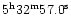 ${5}^{\rm h}{32}^{\rm m}{57.0}^{\rm s}$