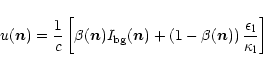 \begin{displaymath}u(\vec{n})={1 \over c} \left [\beta(\vec{n}) I_{\rm bg}(\vec{...
...ta(\vec{n})
\right) {\epsilon\rm _l \over \kappa\rm _l}\right]
\end{displaymath}