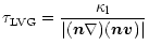 $\displaystyle \tau_{\rm LVG}={\kappa\rm _l \over \vert(\vec{n}\nabla) (\vec{n}\vec{v})\vert}$