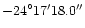 ${-24}^{\circ}{17'}{18.0''}$