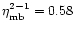 $\eta_{\rm mb}^{2-1}=0.58$