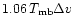 $1.06\,T_{\rm mb}\Delta v$