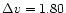 $\Delta v=1.80$