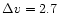 $\Delta v=2.7$