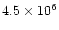 $4.5\times10^6$