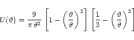 \begin{displaymath}U(\vartheta)=\frac{9}{\pi\,\theta^2}\,\left[
1-\left(\frac{\...
...
\frac{1}{3}-\left(\frac{\vartheta}{\theta}\right)^2
\right]
\end{displaymath}