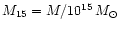 $M_{15}=M/10^{15}\,M_\odot$