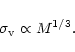 \begin{displaymath}\sigma_{\rm v}\propto M^{1/3}.
\end{displaymath}
