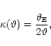 \begin{displaymath}\kappa(\vartheta)=\frac{\theta_{\rm E}}{2\vartheta},
\end{displaymath}