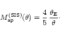 \begin{displaymath}M_{\rm ap}^{\rm (SIS)}(\theta)=\frac{4}{5}\,
\frac{\theta_{\rm E}}{\theta}\cdot
\end{displaymath}