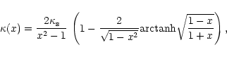 \begin{displaymath}\kappa(x)=\frac{2\kappa_{\rm s}}{x^{2}-1}\,\left(
1-\frac{2}{\sqrt{1-x^2}}{\rm arctanh}\sqrt{\frac{1-x}{1+x}}
\right),
\end{displaymath}