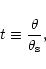 \begin{displaymath}t\equiv\frac{\theta}{\theta_{\rm s}},
\end{displaymath}