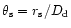 $\theta_{\rm s}=r_{\rm s}/D_{\rm d}$