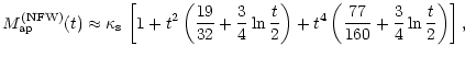 $\displaystyle M_{\rm ap}^{\rm (NFW)}(t)\approx\kappa_{\rm s}\,\left[
1+t^2\left...
...}{2}\right)
+ t^4\left(\frac{77}{160}+\frac{3}{4}\ln\frac{t}{2}\right)
\right],$