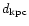 $d_{\rm kpc}$