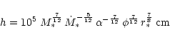 \begin{displaymath}h = 10^5 \; M_*^{\frac{7}{12}} \, \dot M_*^{- \frac{5}{12}}
\...
...{7}{12}} \, \phi^{\frac{7}{12}} \, r_*^{\frac{7}{8}} \; \rm cm
\end{displaymath}