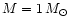 $ M = 1 \, M_{\odot}$