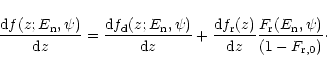 \begin{displaymath}\frac{{\rm d}f(z;E_{\rm n},\psi)}{{\rm d}z} = \frac{{\rm d}f_...
...rm d}z} \frac{F_{\rm r}(E_{\rm n},\psi)}{(1-F_{\rm r,0})}\cdot
\end{displaymath}