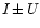 $I\, {\bf\pm}\, U$