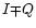 $I {\bf\mp}
Q$
